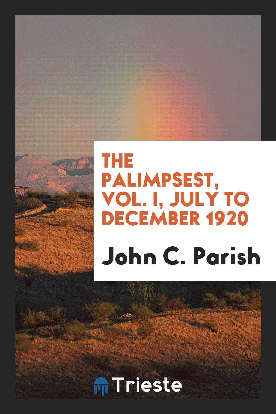 The Palimpsest, Vol. I, July to December 1920