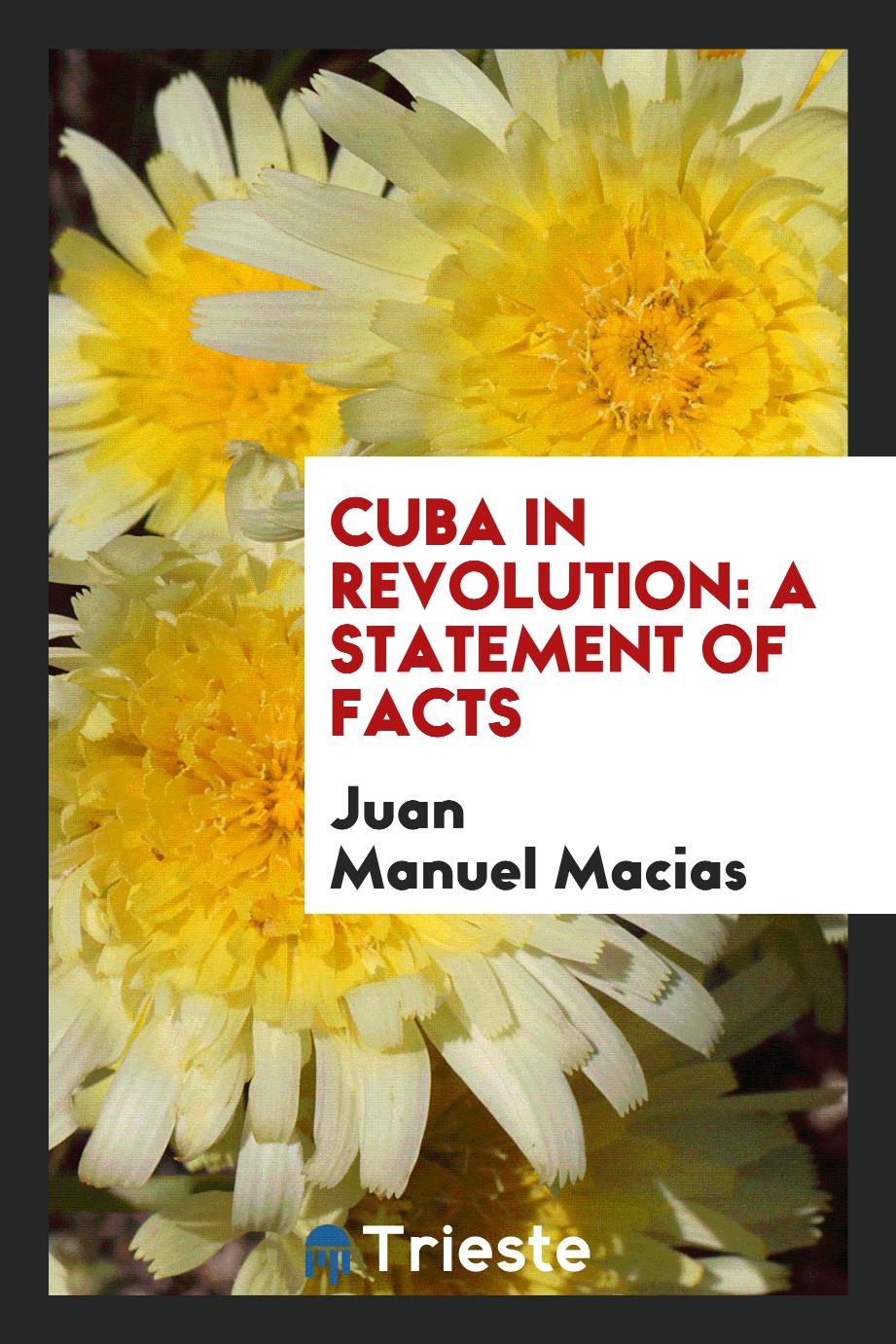 Cuba in Revolution: A Statement of Facts