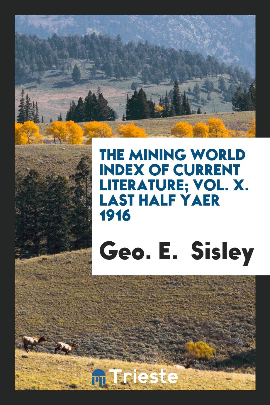 The Mining World Index of Current Literature; Vol. X. Last half yaer 1916
