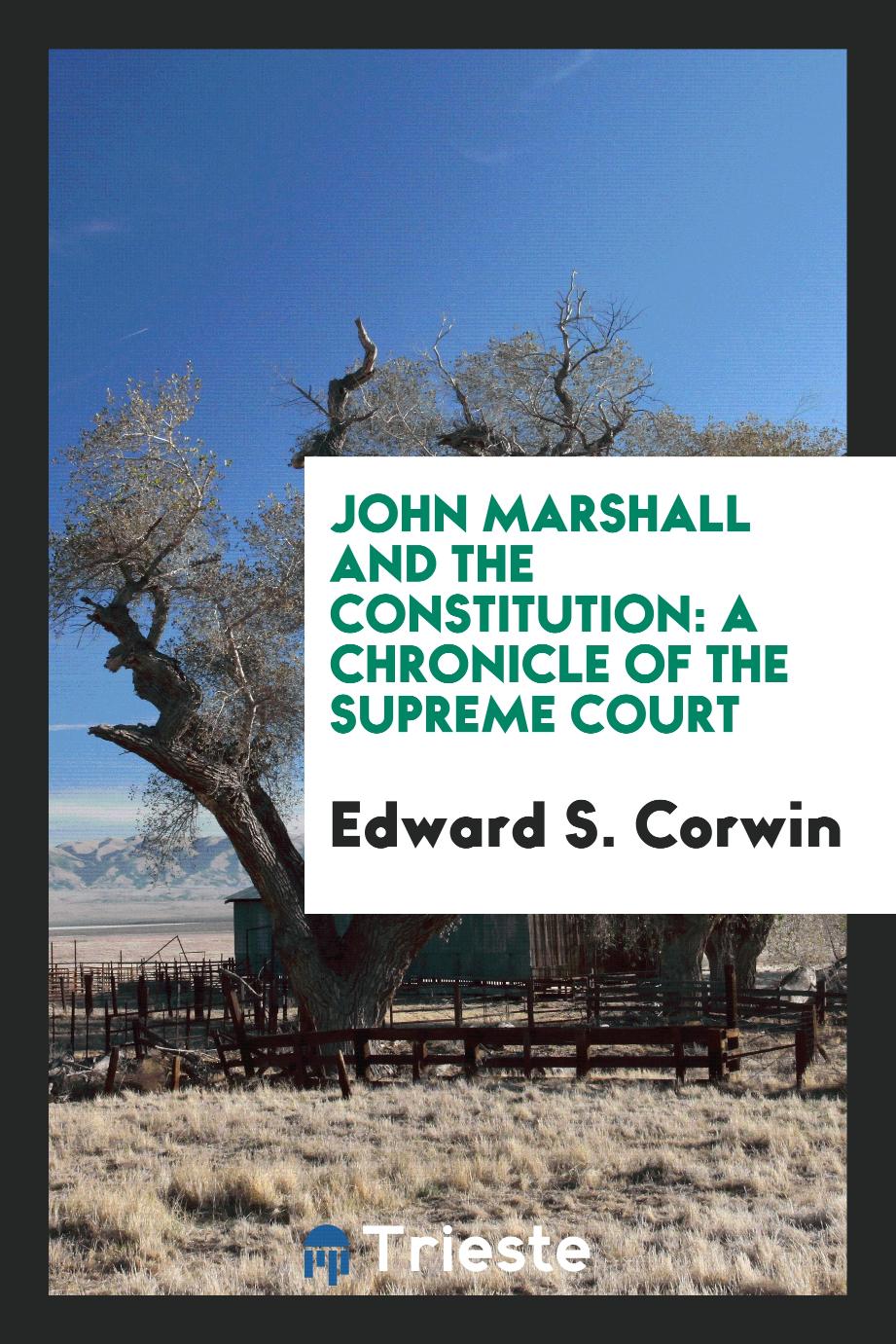 John Marshall and the Constitution: a chronicle of the Supreme Court