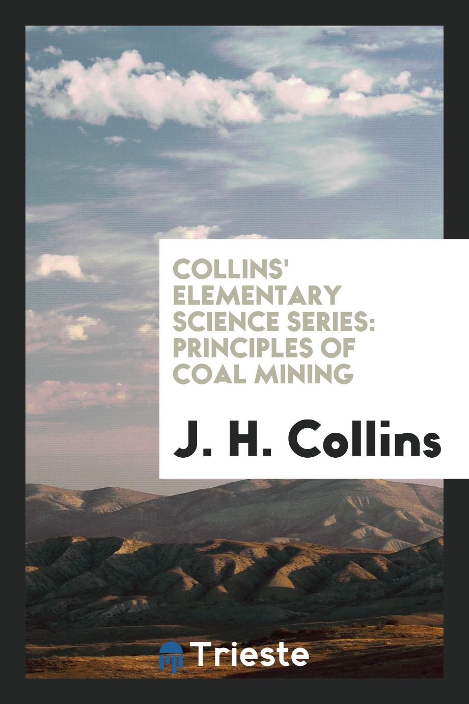 Collins' Elementary Science Series: Principles of Coal Mining