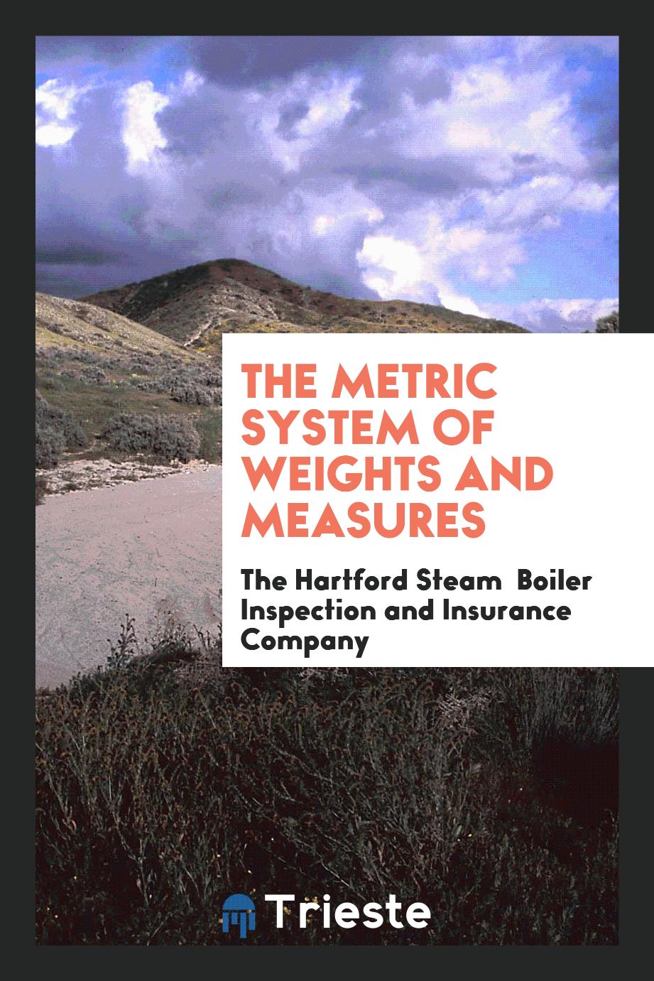 The metric system of weights and measures