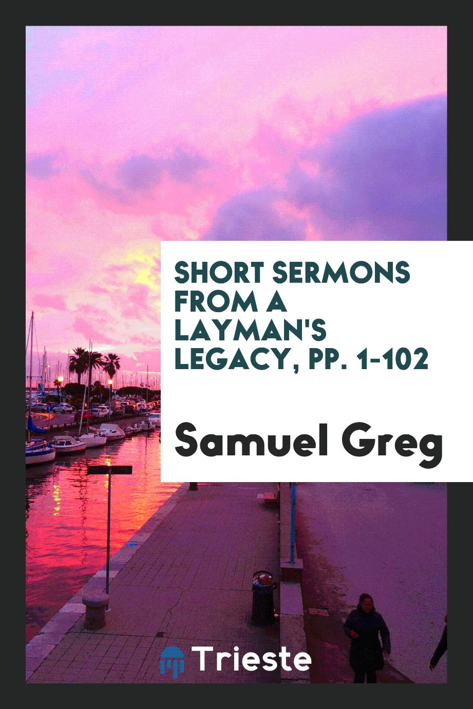 Short Sermons from A Layman's Legacy, pp. 1-102