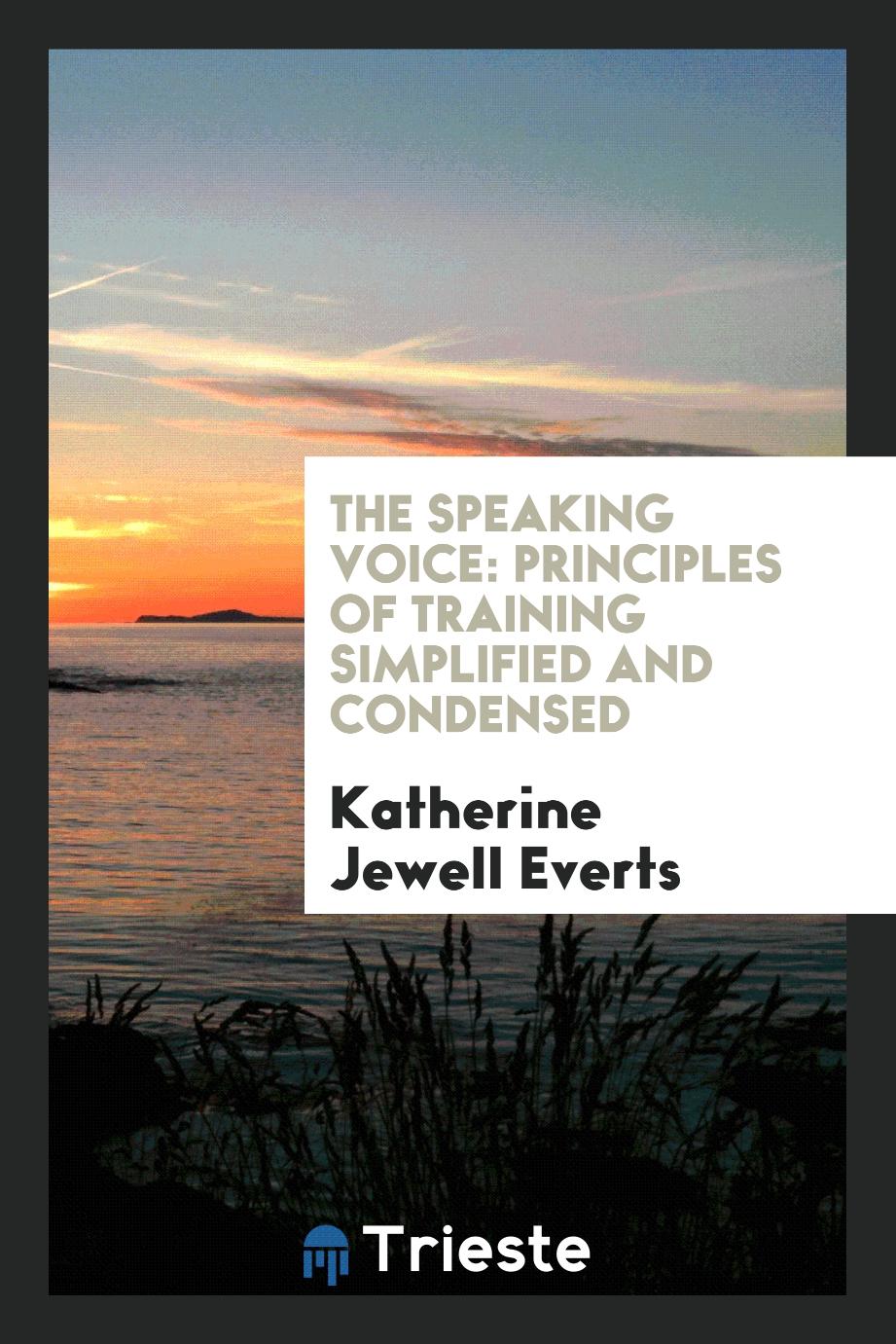 The speaking voice: principles of training simplified and condensed