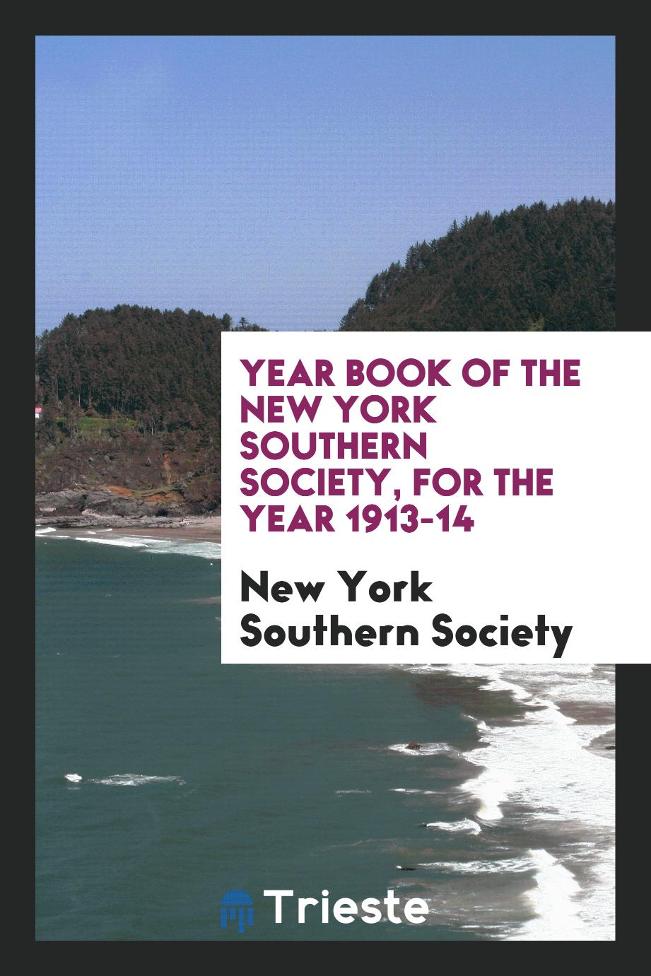 Year Book of the New York Southern Society, for the Year 1913-14