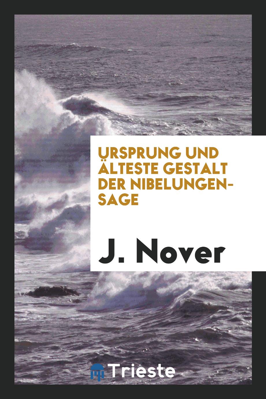 J. Nover - Ursprung und Älteste Gestalt der Nibelungen-Sage