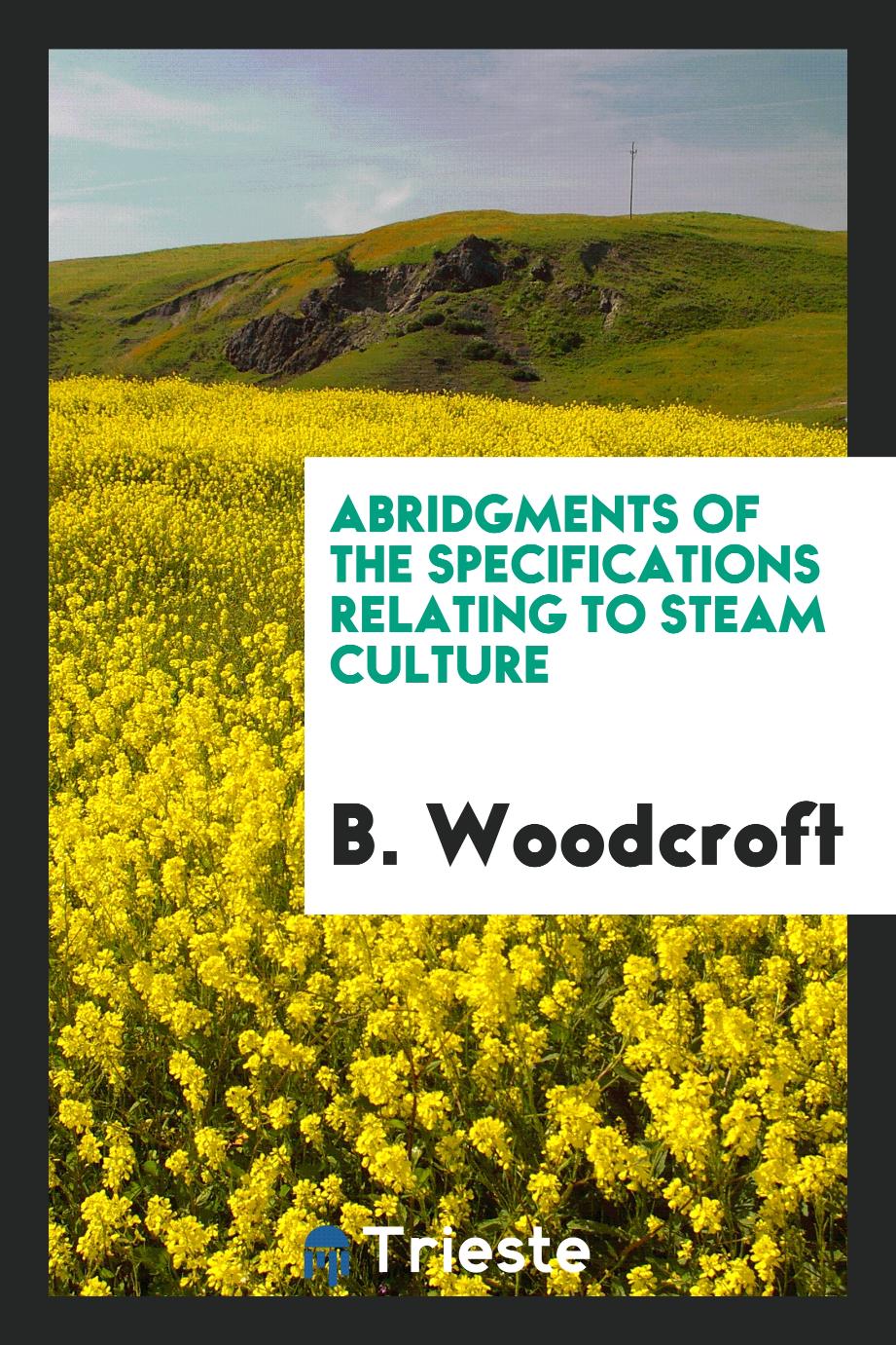 Abridgments of the Specifications Relating to Steam Culture