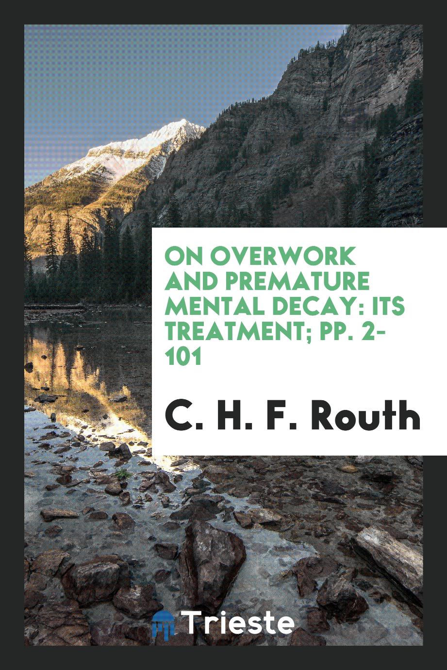 On Overwork and Premature Mental Decay: Its Treatment; pp. 2-101