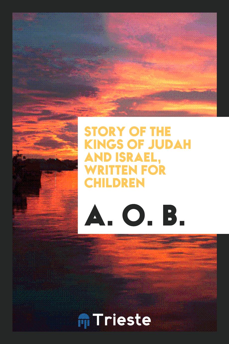 Story of the Kings of Judah and Israel, Written for Children