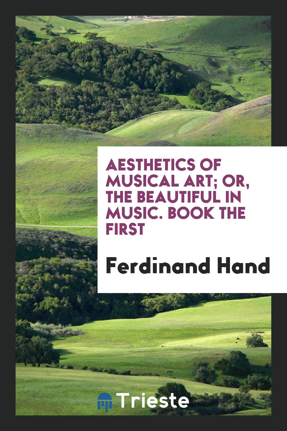 Aesthetics of musical art; or, The beautiful in music. Book the first