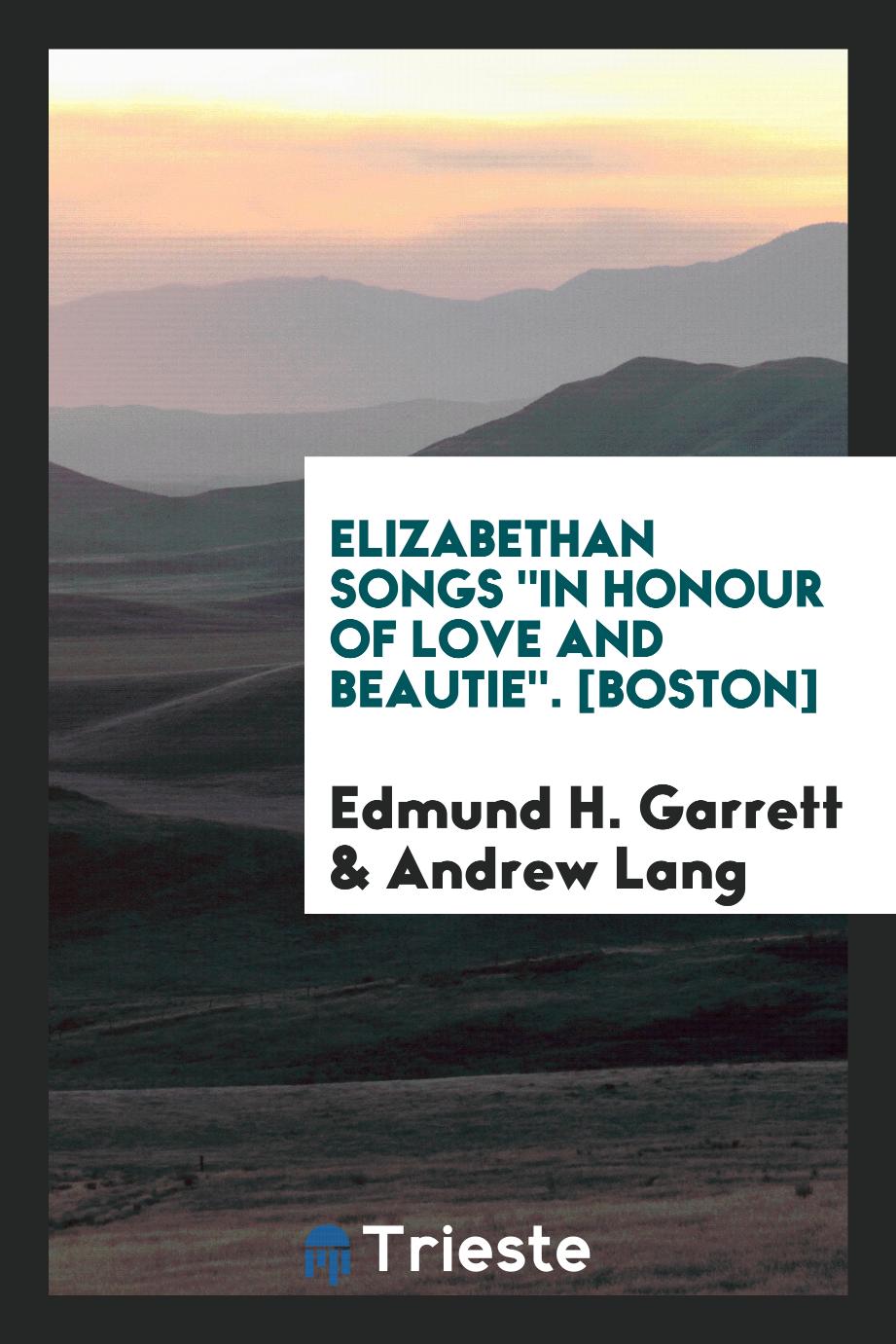 Elizabethan Songs "In Honour of Love and Beautie". [Boston]