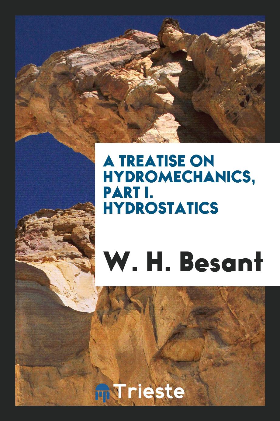 A Treatise on Hydromechanics, Part I. Hydrostatics