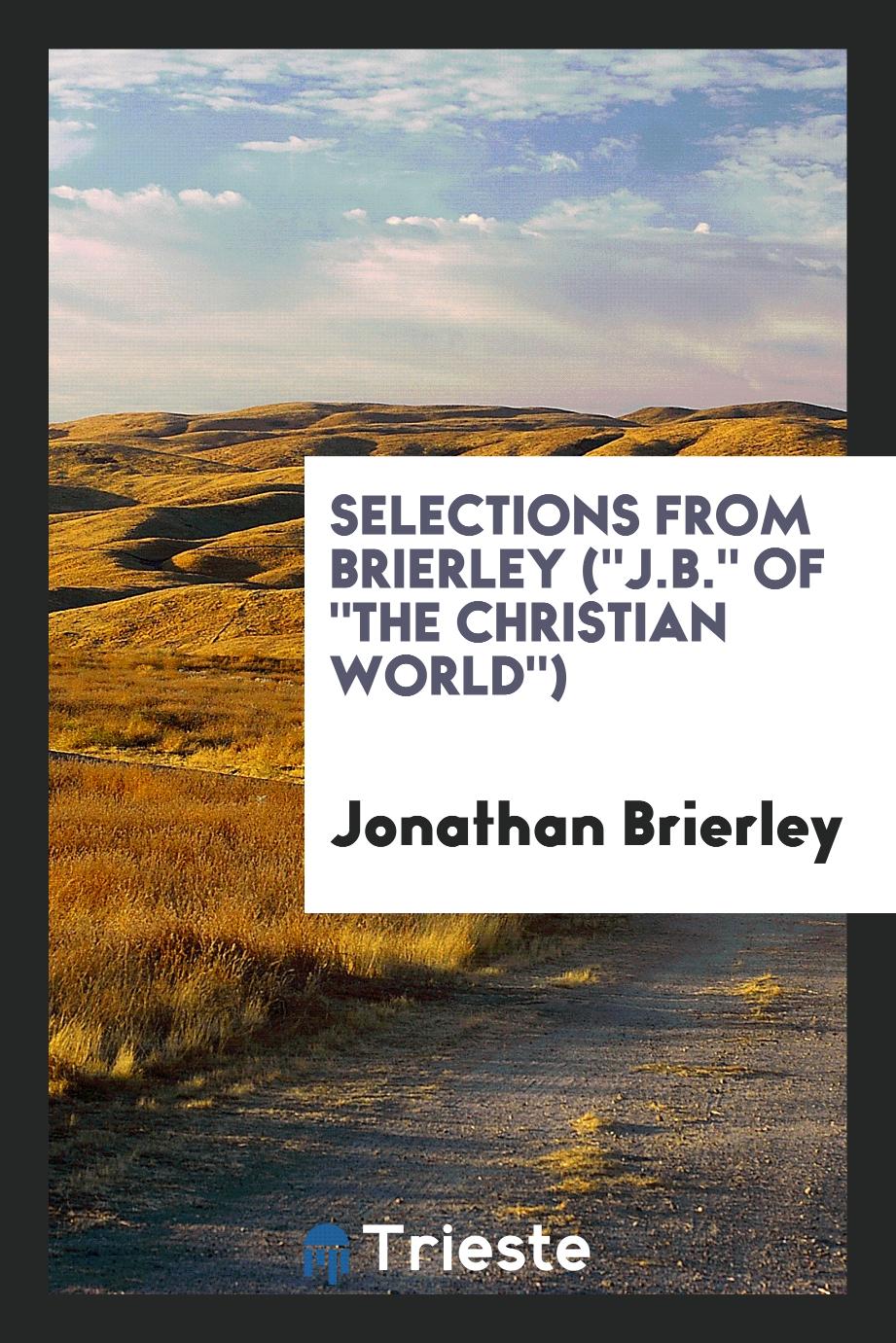 Selections from Brierley ("J.B." of "The Christian world")