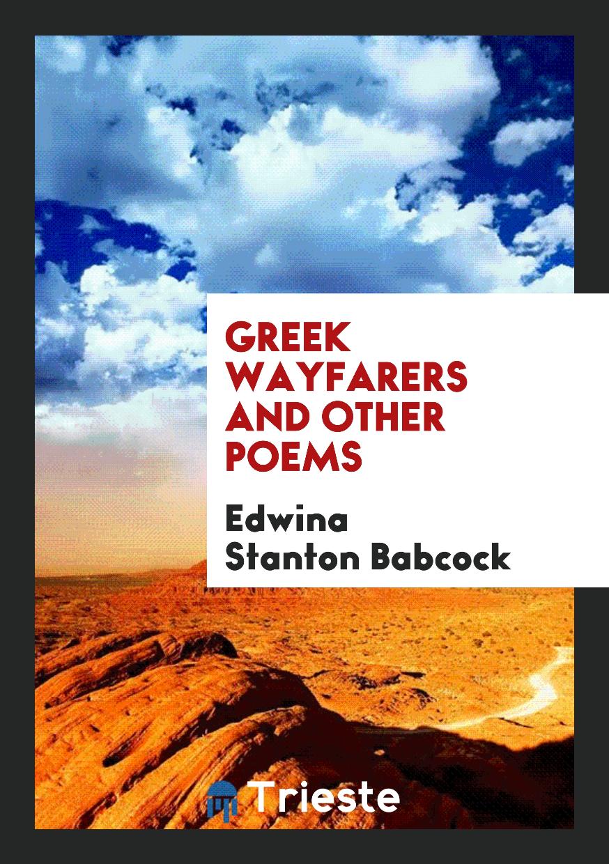 Greek Wayfarers and Other Poems