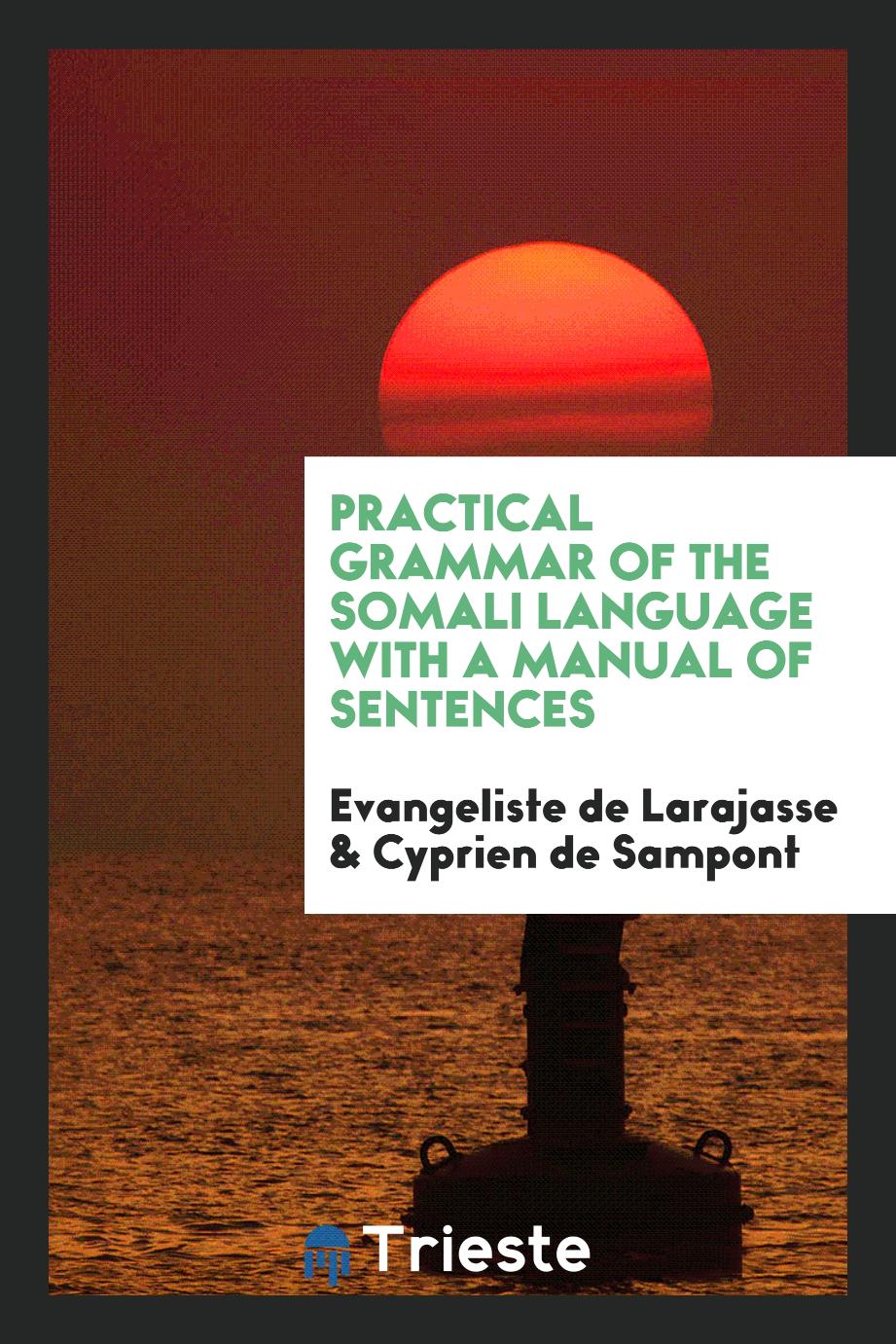 Practical Grammar of the Somali Language with a Manual of Sentences