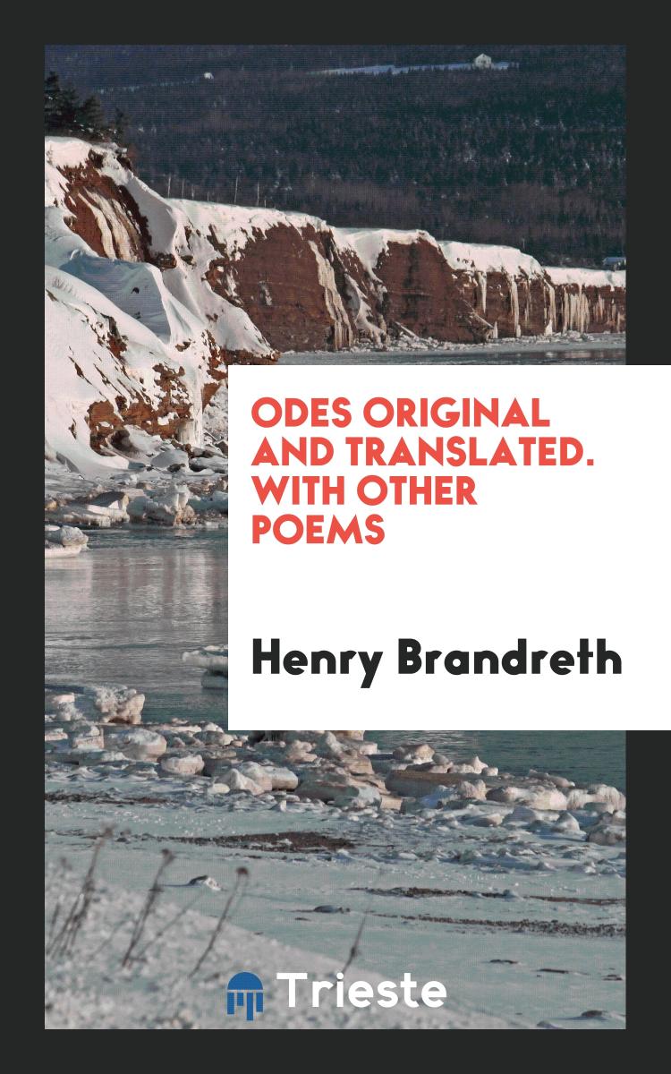 Odes Original and Translated. With Other Poems
