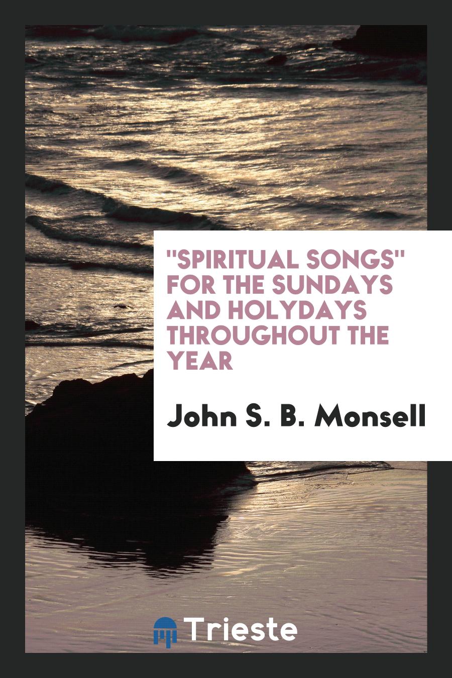 "Spiritual Songs" for the Sundays and Holydays Throughout the Year