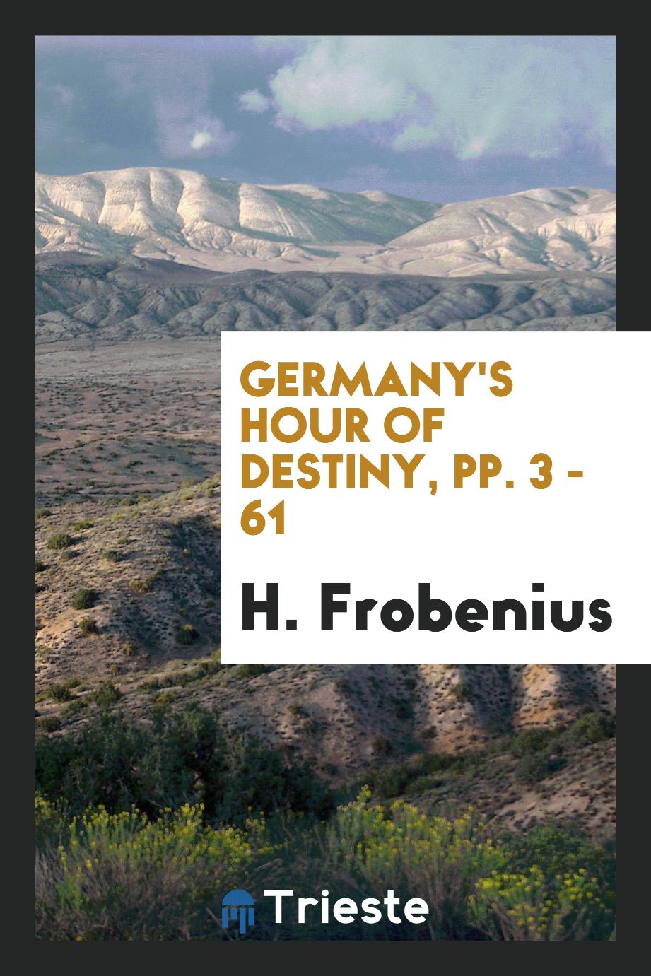Germany's Hour of Destiny, pp. 3 - 61