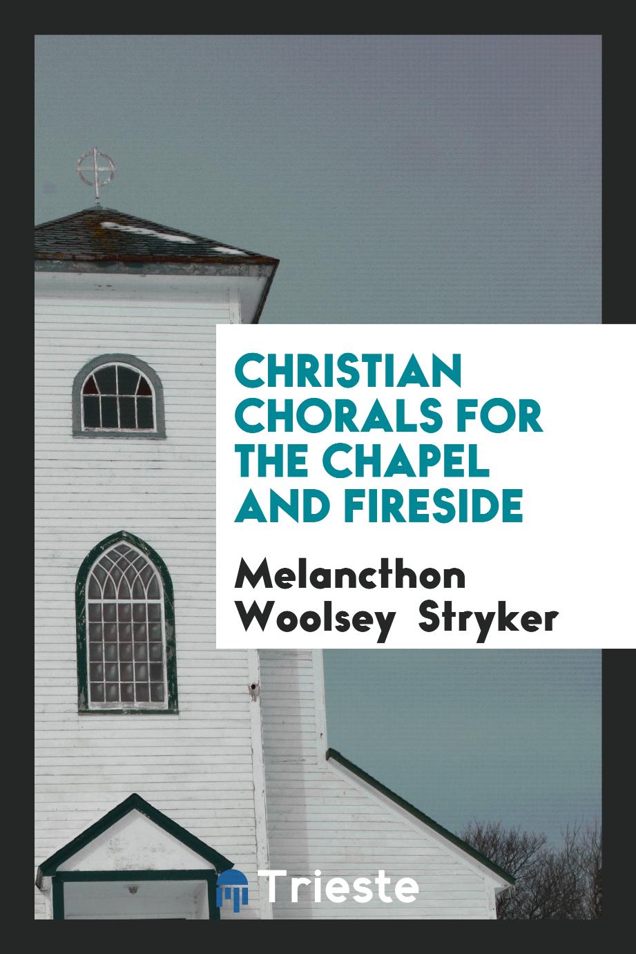 Christian Chorals for the Chapel and Fireside