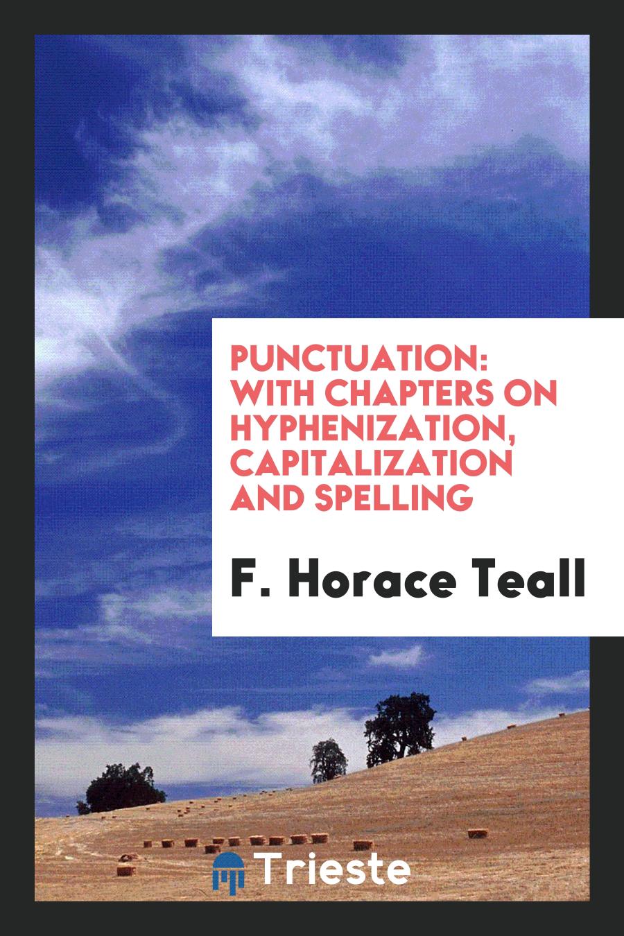 Punctuation: With Chapters on Hyphenization, Capitalization and Spelling