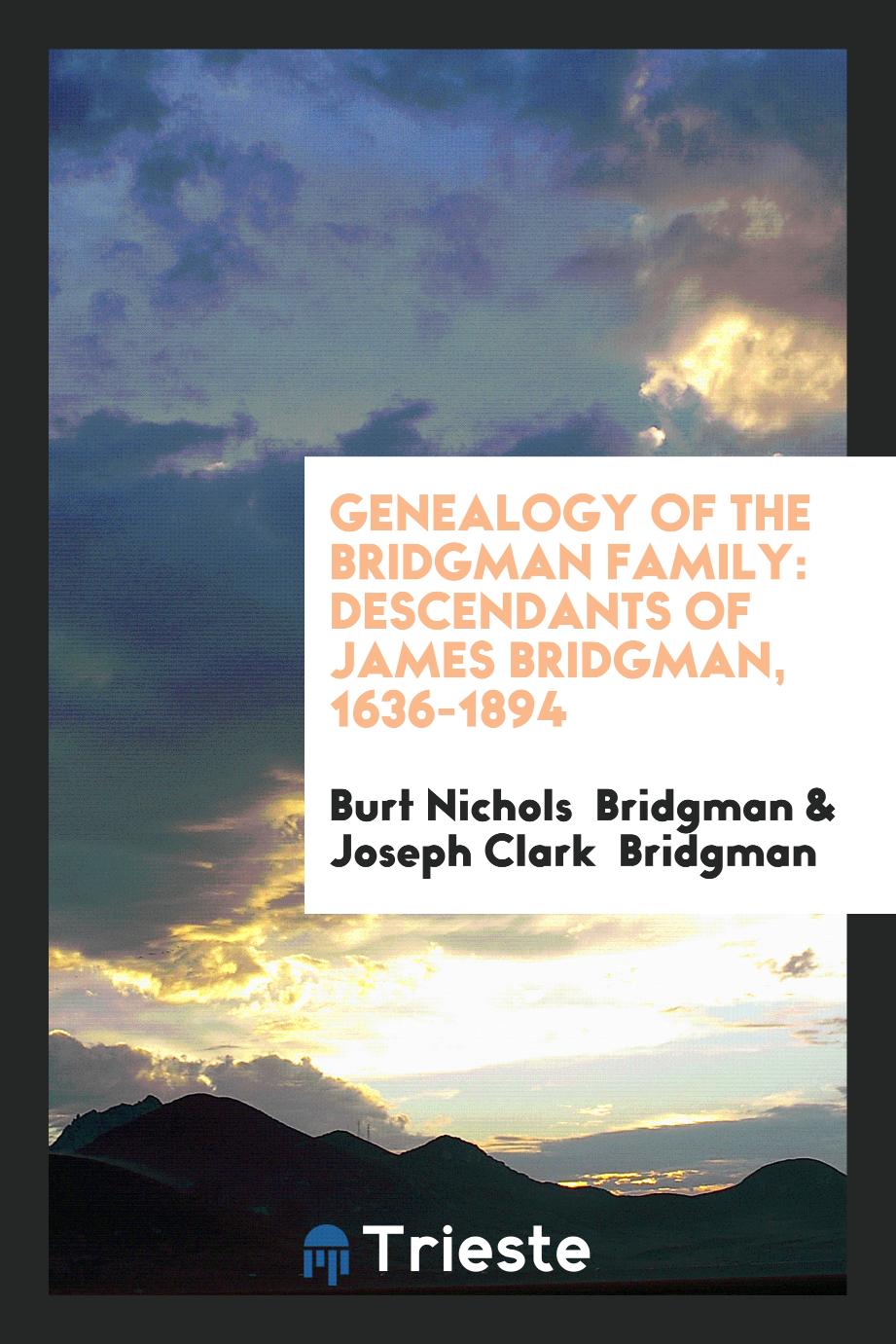 Genealogy of the Bridgman Family: Descendants of James Bridgman, 1636-1894