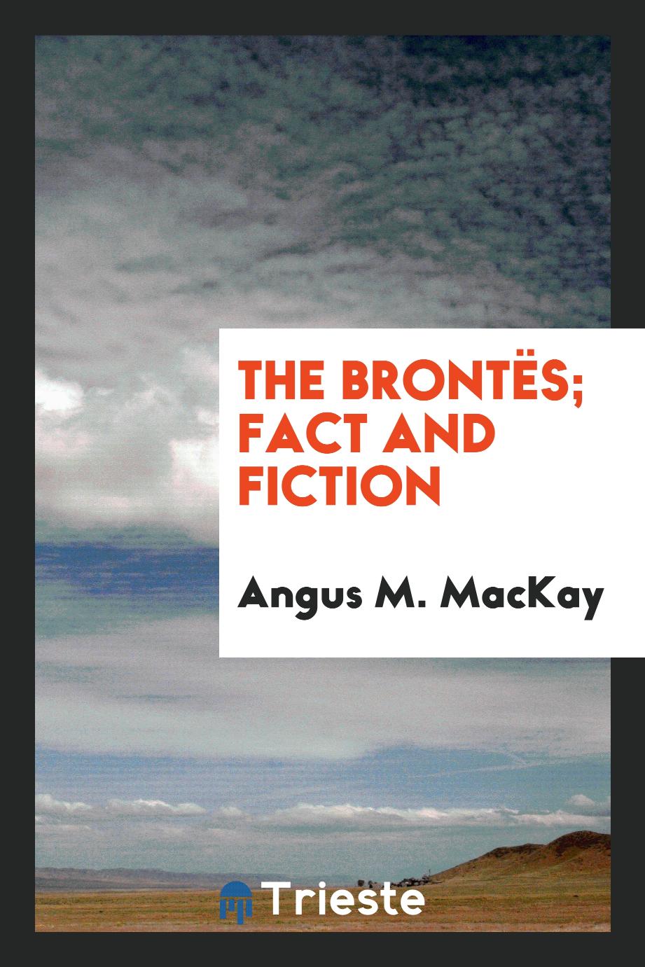 The Brontës; fact and fiction