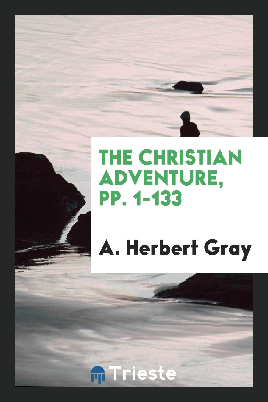 The Christian Adventure, pp. 1-133