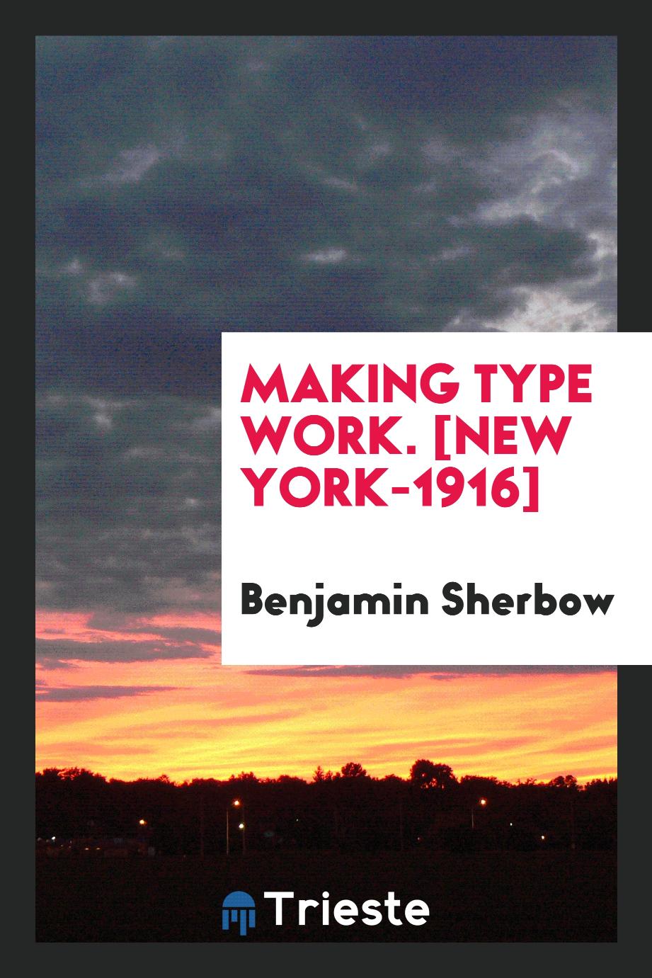 Making Type Work. [New York-1916]