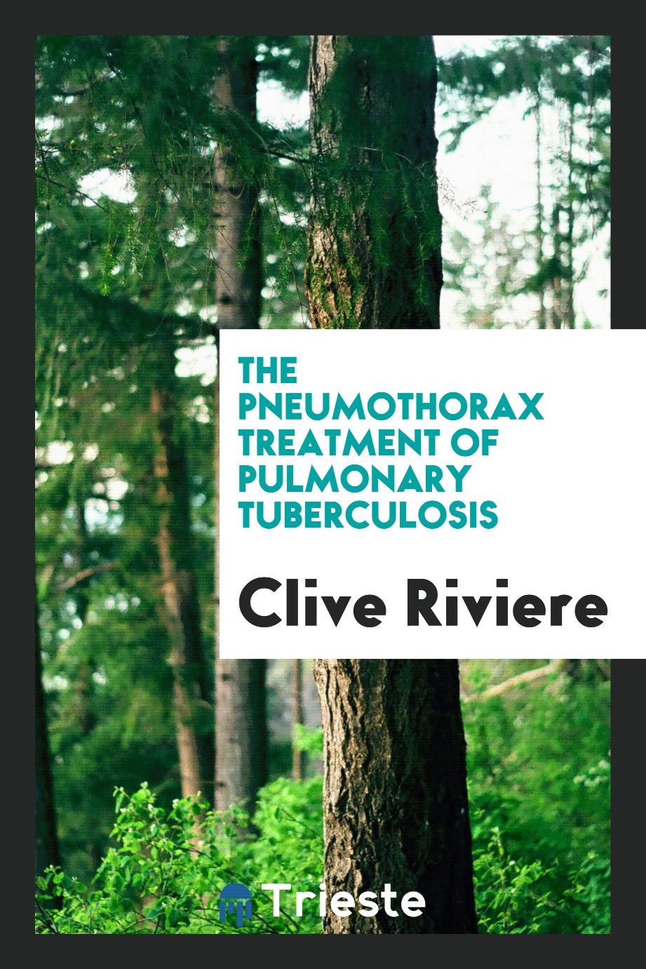 The pneumothorax treatment of pulmonary tuberculosis