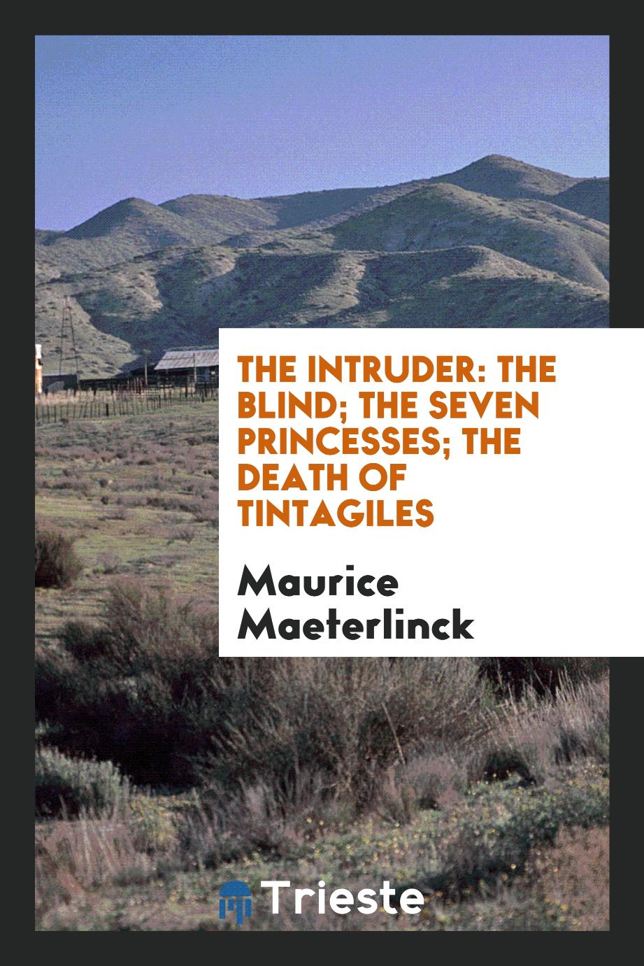 The Intruder: The Blind; The Seven Princesses; The Death of Tintagiles