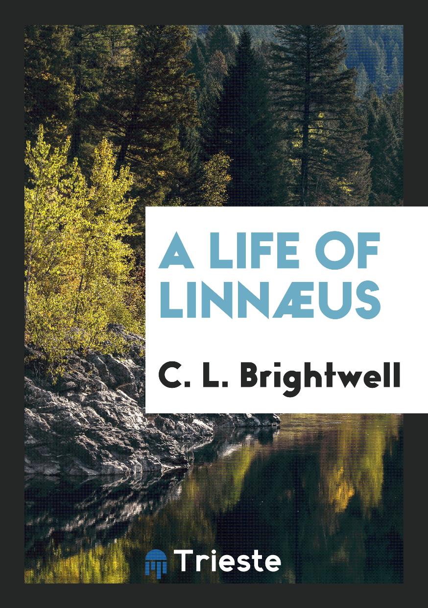 A life of Linnæus