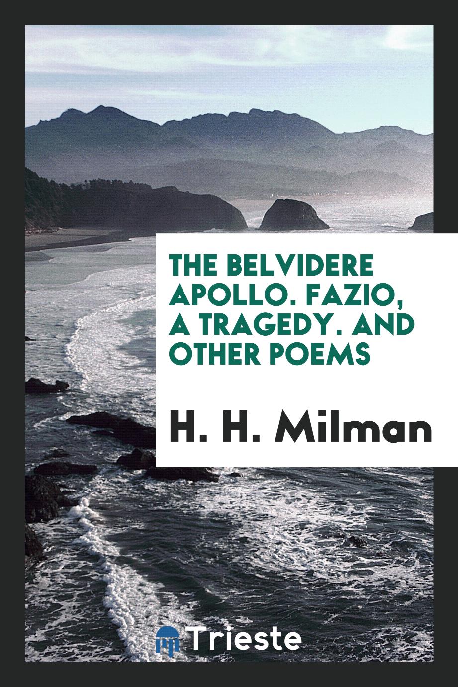 The Belvidere Apollo. Fazio, a Tragedy. And Other Poems