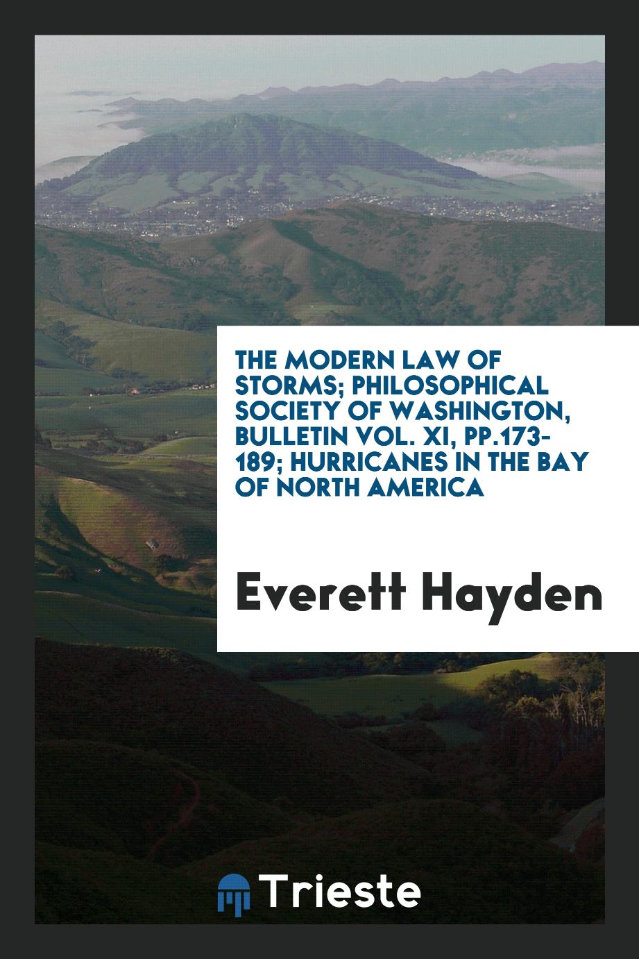 The Modern Law of Storms; Philosophical society of Washington, bulletin Vol. XI, pp.173- 189; Hurricanes in the bay of north America