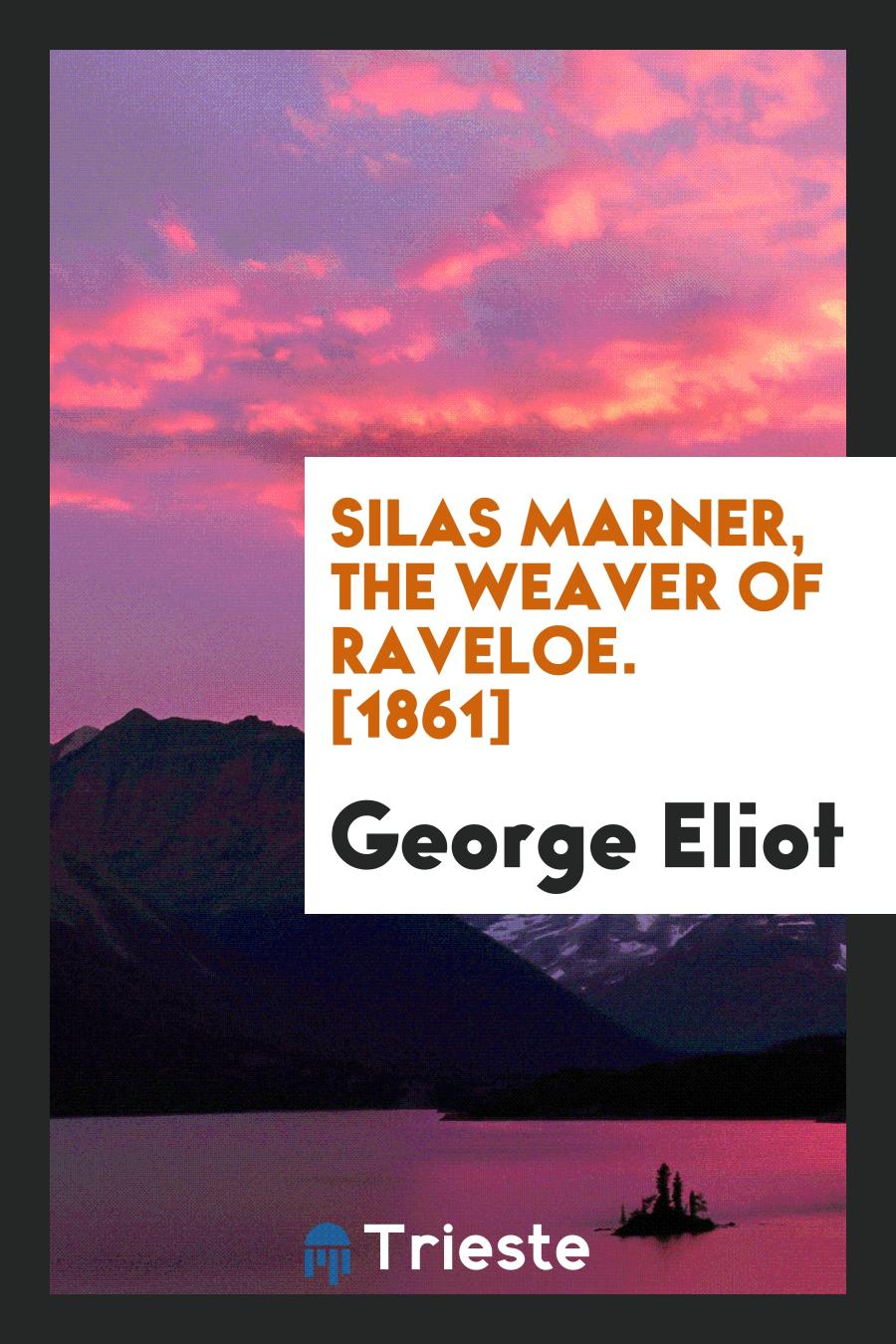 Silas Marner, the Weaver of Raveloe. [1861]