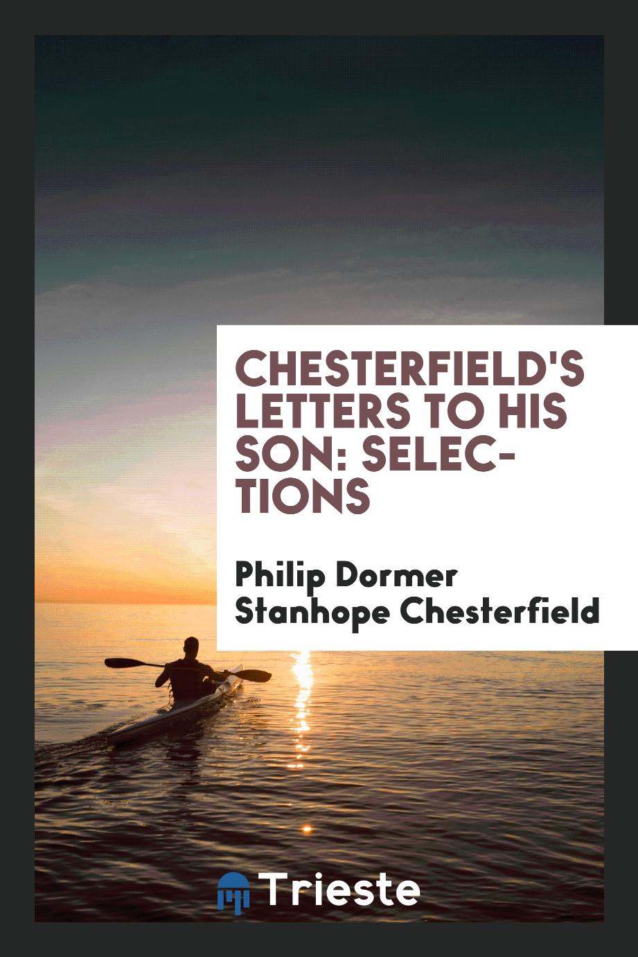 Chesterfield's letters to his son: selections