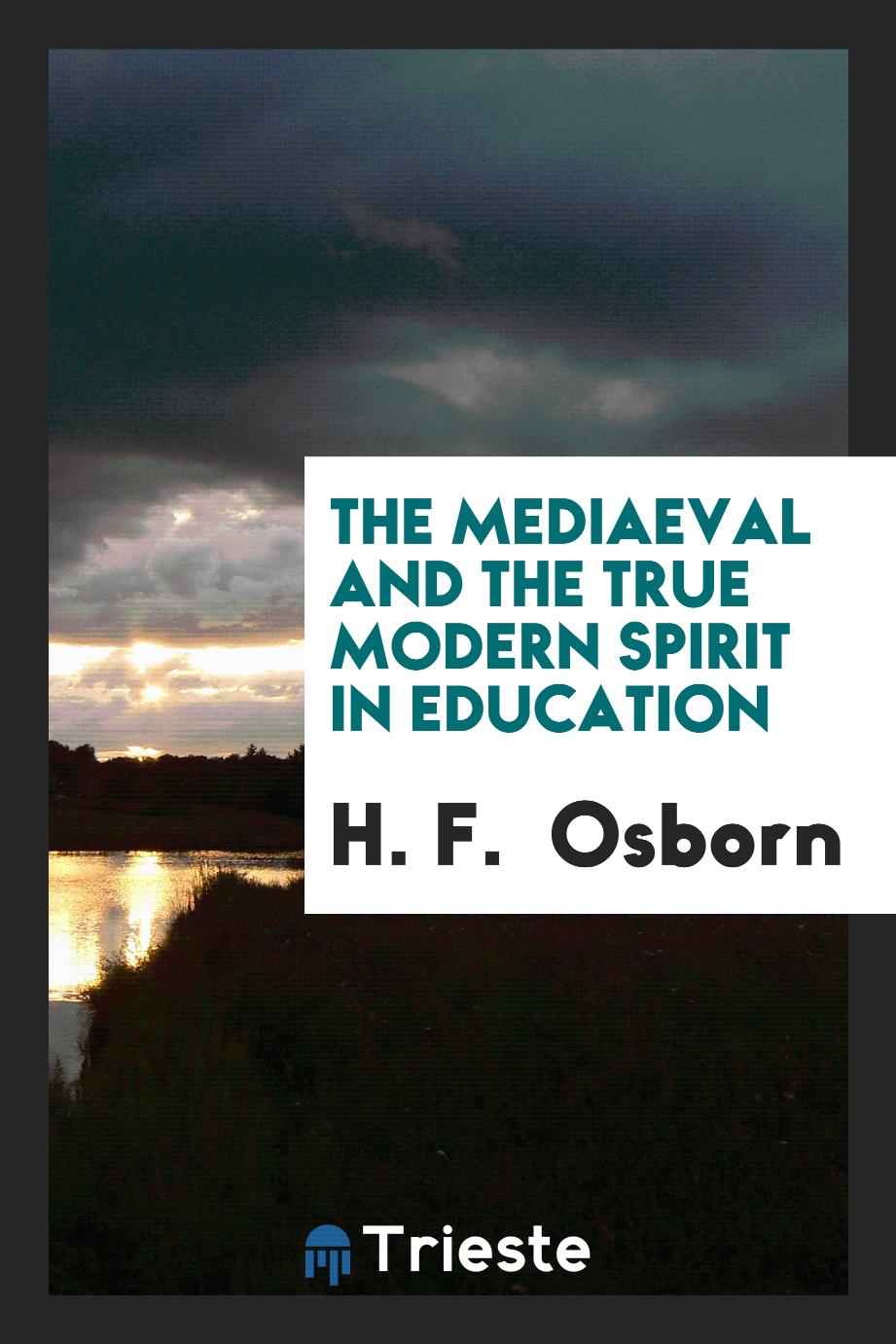 The Mediaeval and the True Modern Spirit in Education