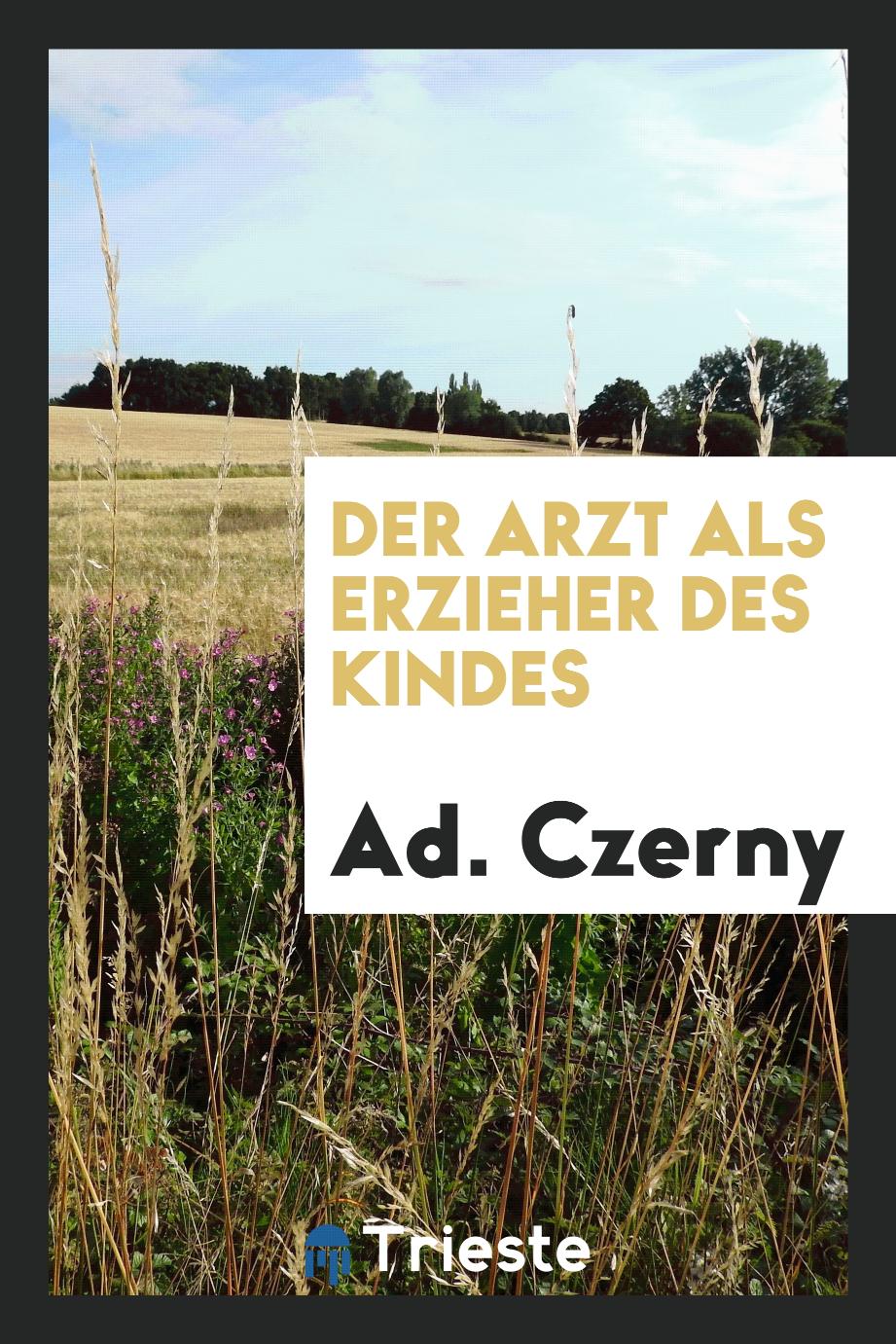 Ad. Czerny - Der Arzt als Erzieher des Kindes
