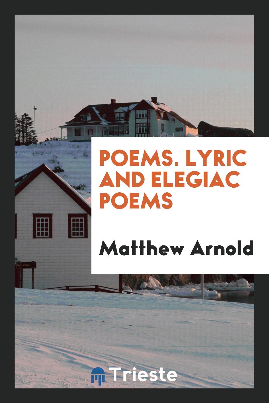 Poems. Lyric and Elegiac Poems