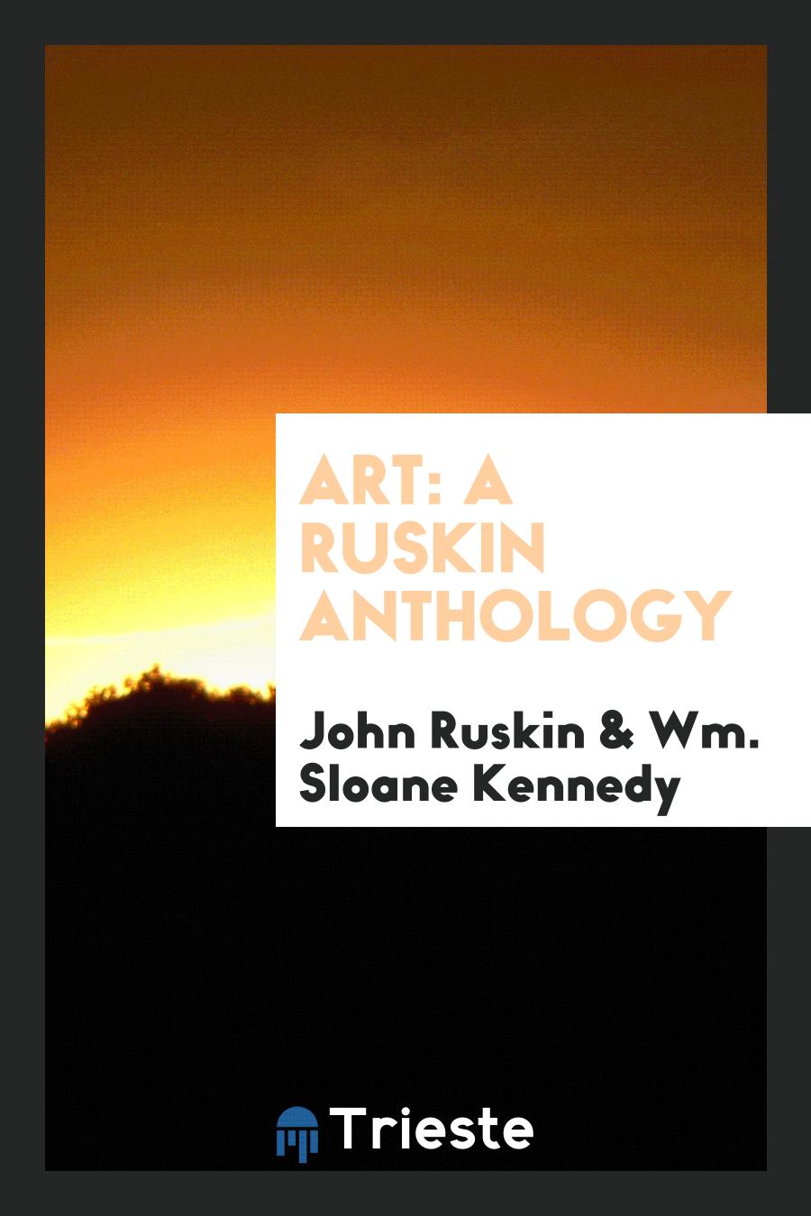 Art: a Ruskin Anthology