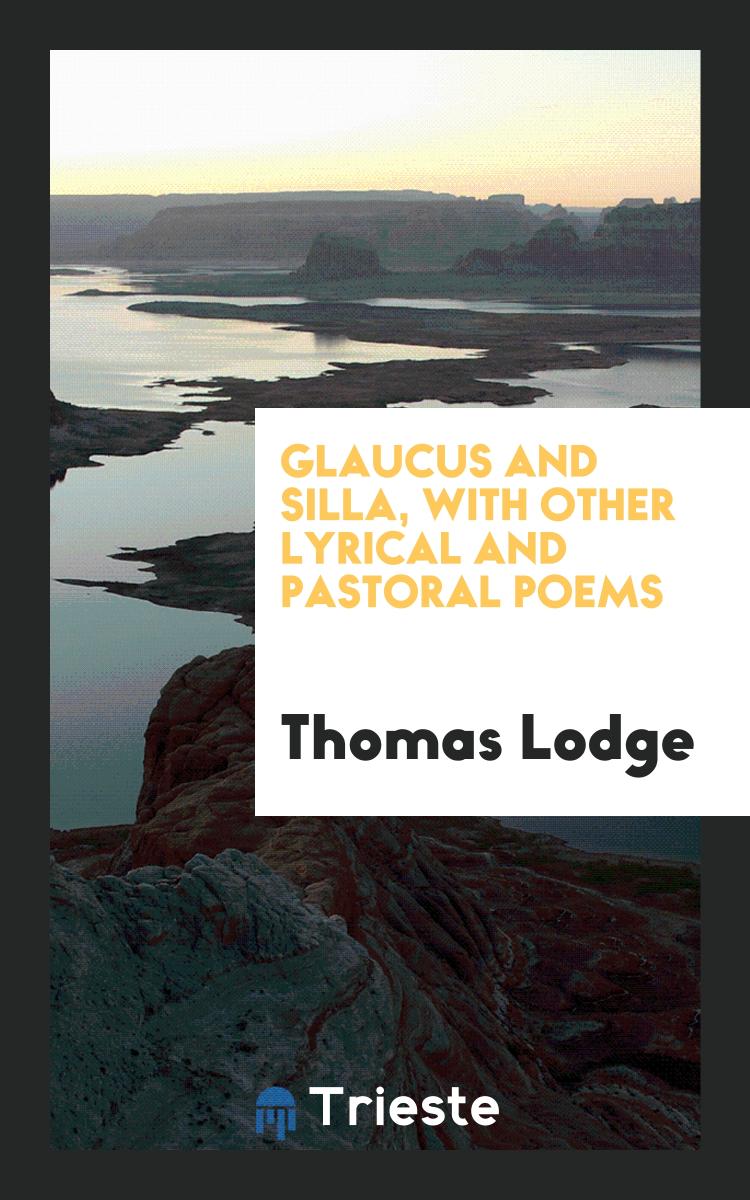 Glaucus and Silla, with Other Lyrical and Pastoral Poems