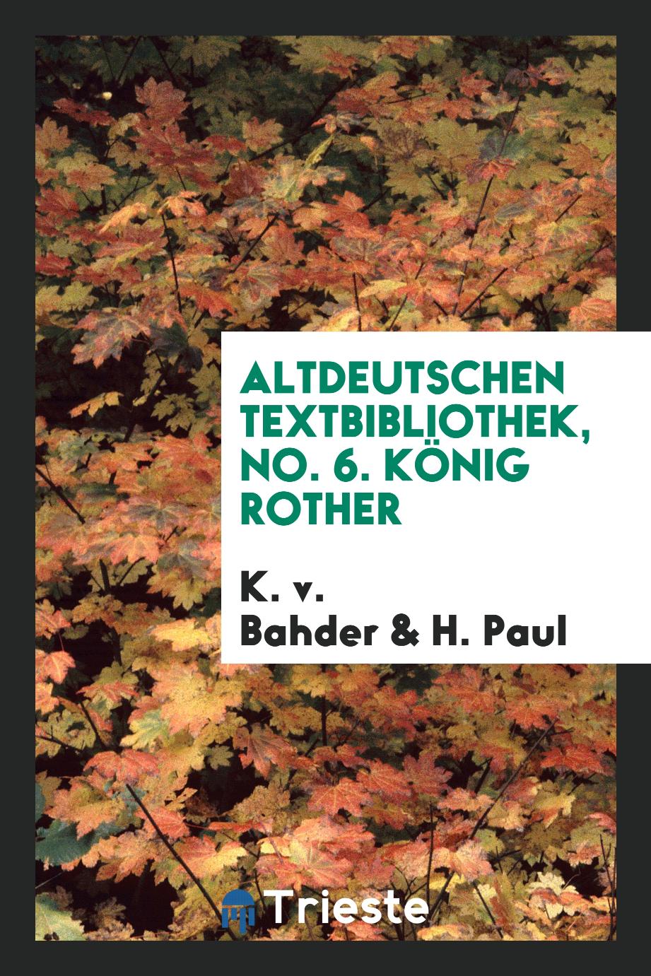 Altdeutschen Textbibliothek, No. 6. König Rother