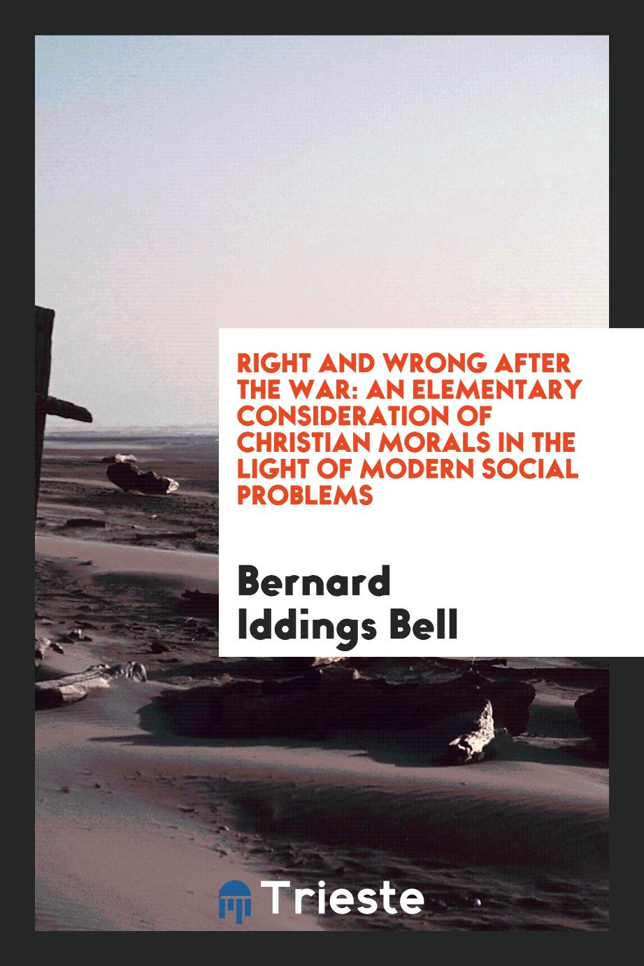 Right and Wrong After the War: An Elementary Consideration of Christian Morals in the Light of Modern Social Problems