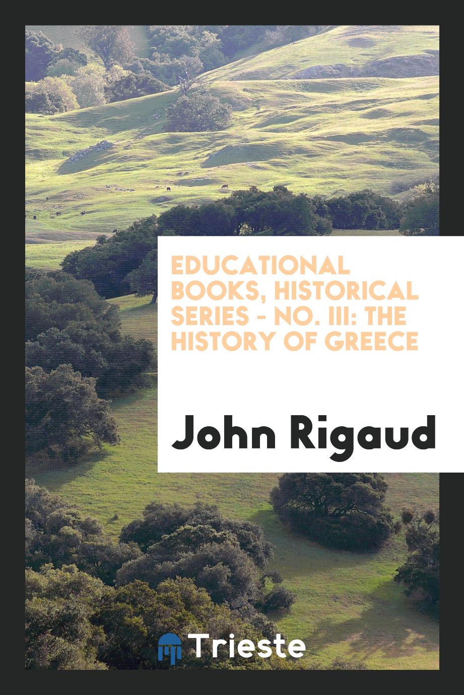 Educational Books, Historical Series - No. III: The History of Greece