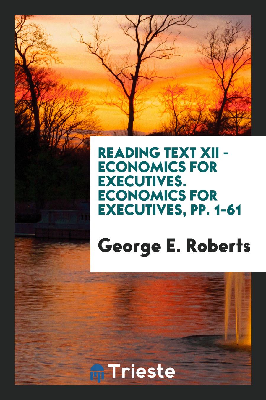 Reading text XII - economics for executives. Economics for Executives, pp. 1-61
