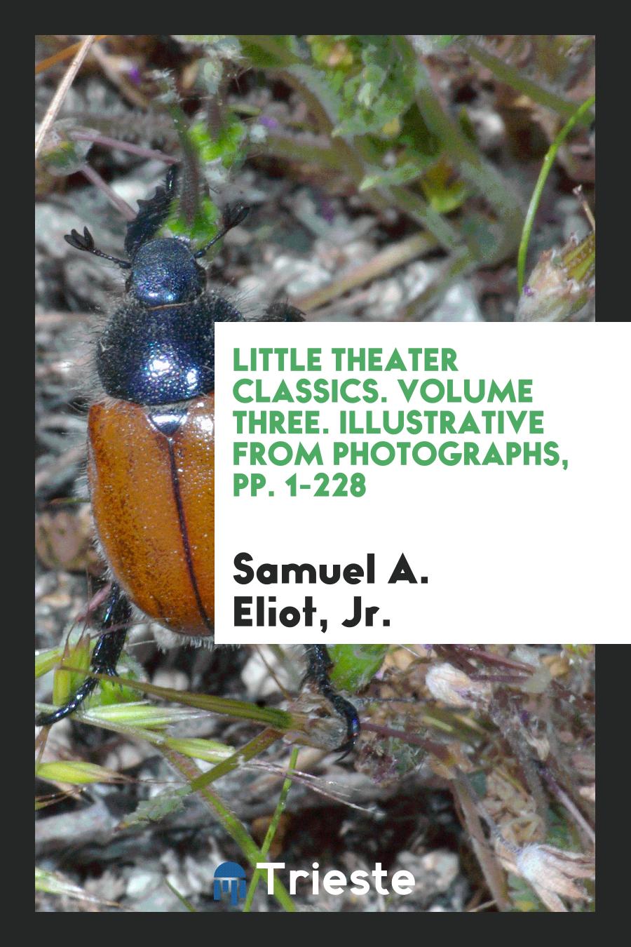 Little Theater Classics. Volume Three. Illustrative from Photographs, pp. 1-228