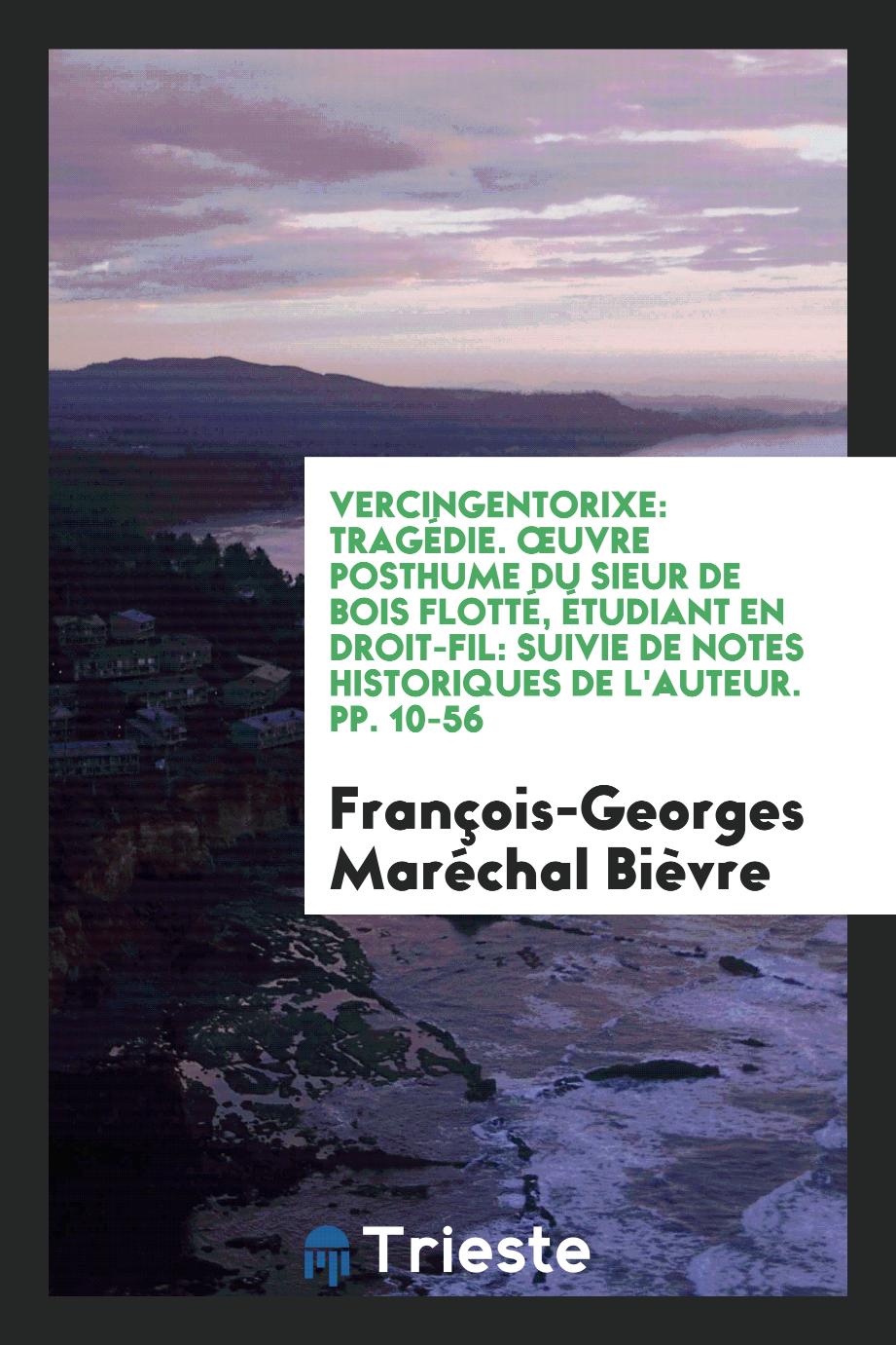 Vercingentorixe: Tragédie. Œuvre Posthume du Sieur de Bois Flotté, Étudiant en Droit-Fil: Suivie de Notes Historiques de l'Auteur. pp. 10-56
