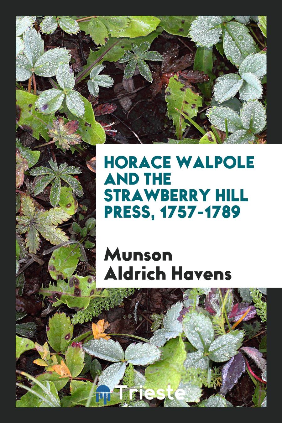 Horace Walpole and the Strawberry Hill Press, 1757-1789