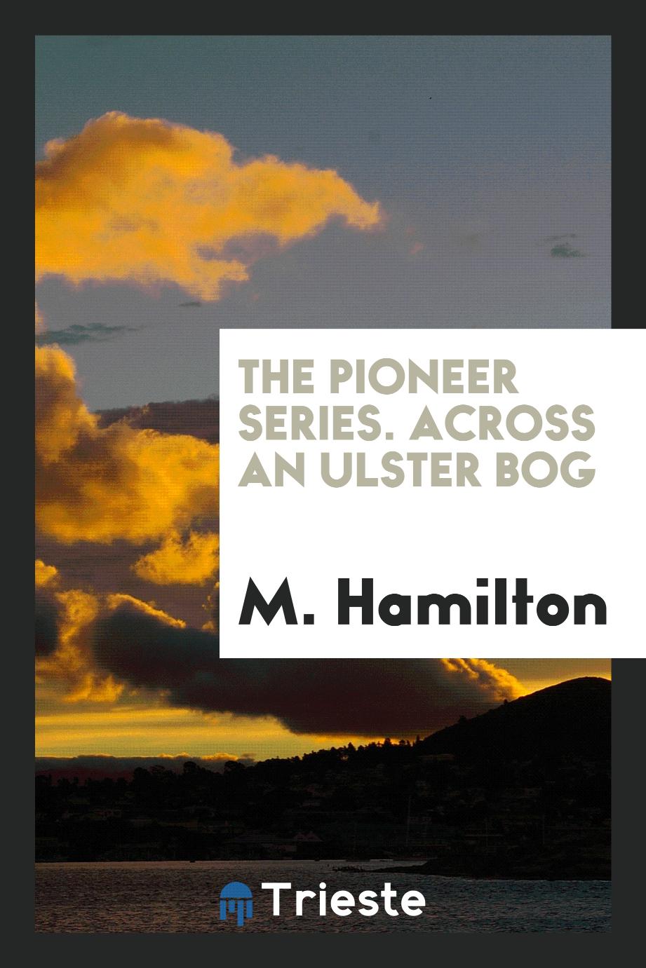 The Pioneer Series. Across an Ulster Bog