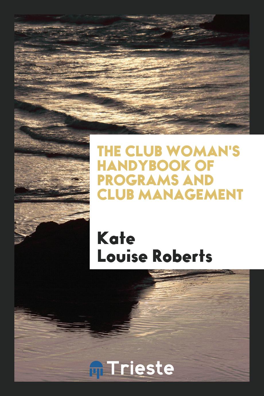 The Club Woman's Handybook of Programs and Club Management