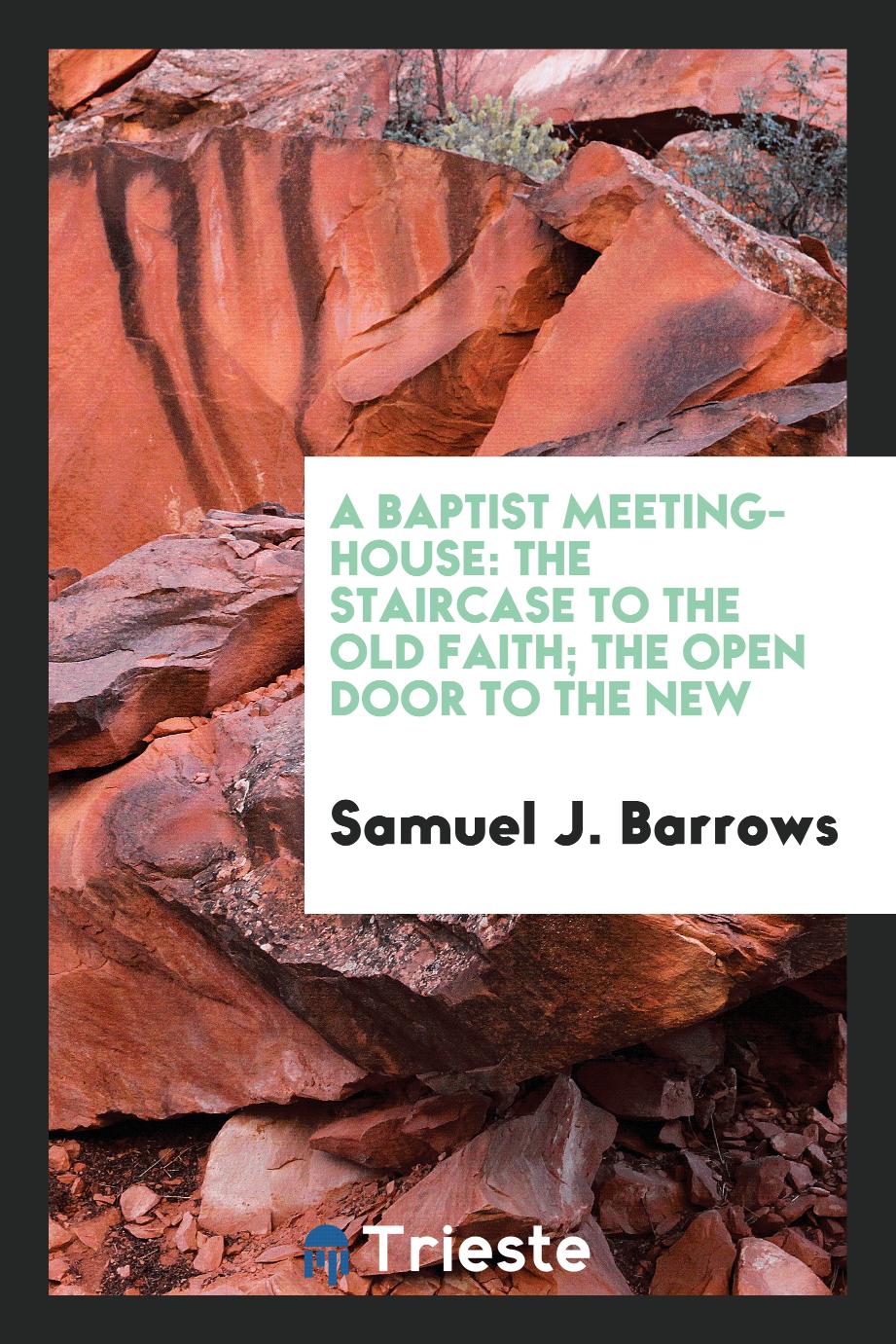 A Baptist meeting-house: the staircase to the old faith; the open door to the new